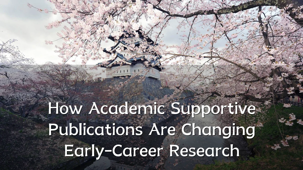 How Academic Supportive Publications Are Changing Early-Career Research