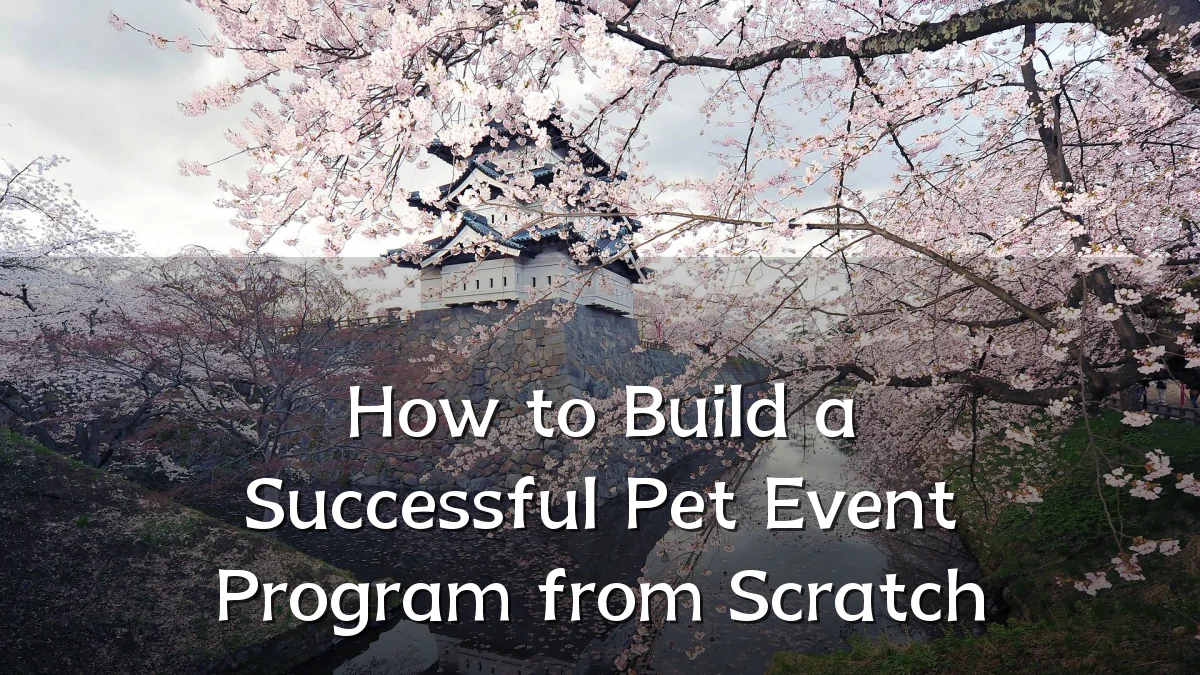 How to Build a Successful Pet Event Program from Scratch