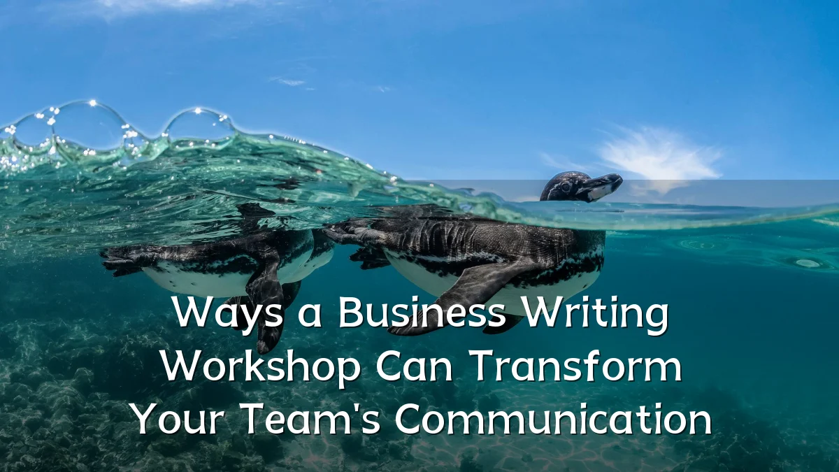 Ways a Business Writing Workshop Can Transform Your Team's Communication