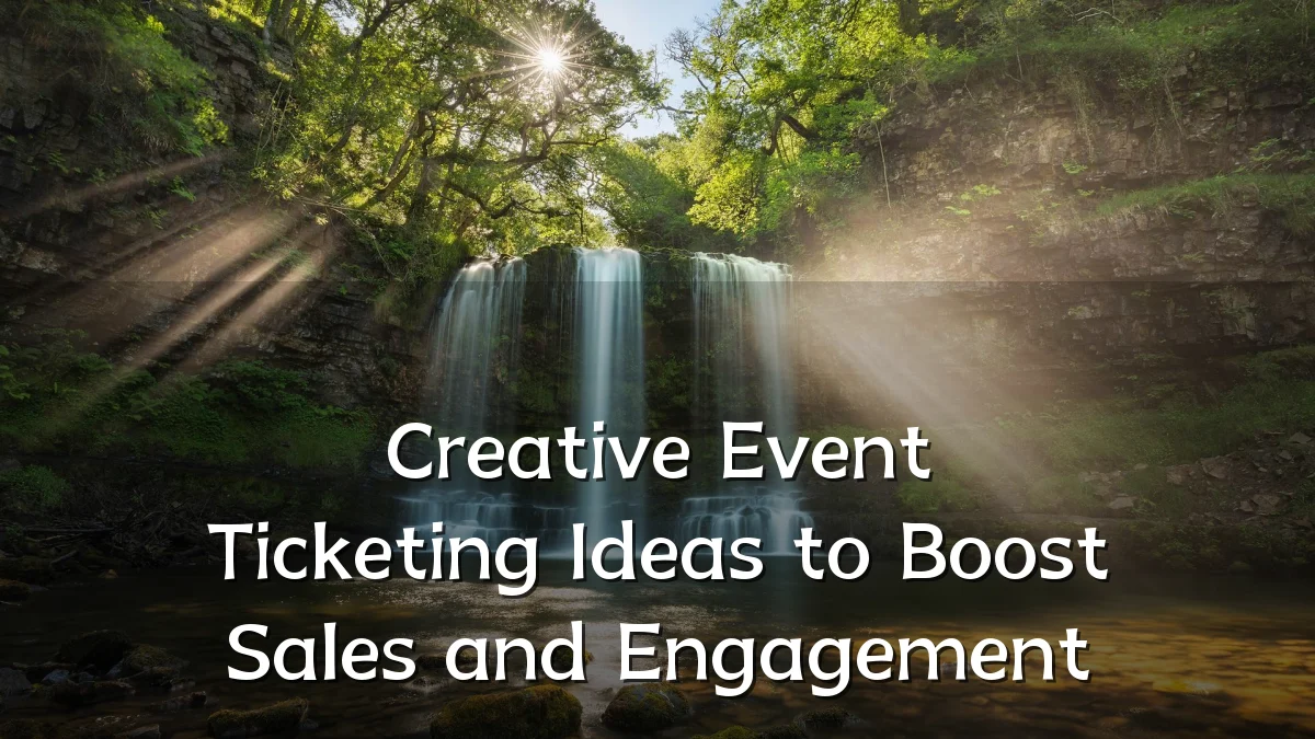 Creative Event Ticketing Ideas to Boost Sales and Engagement