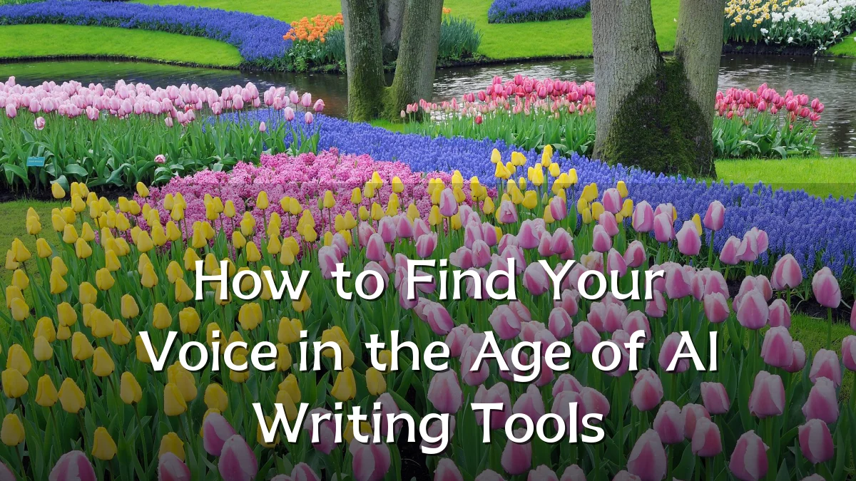 How to Find Your Voice in the Age of AI Writing Tools