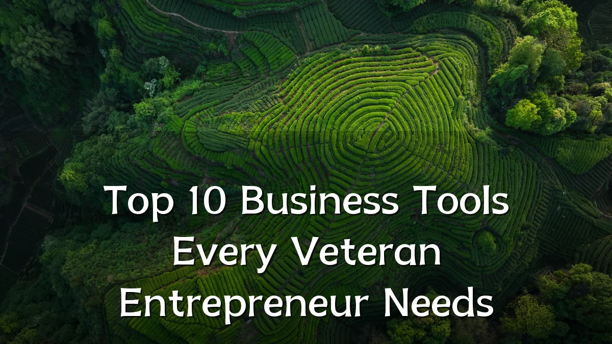 Top 10 Business Tools Every Veteran Entrepreneur Needs