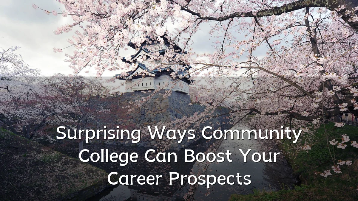 Surprising Ways Community College Can Boost Your Career Prospects