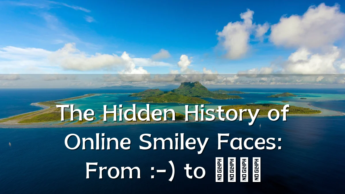 The Hidden History of Online Smiley Faces: From :-) to ๐