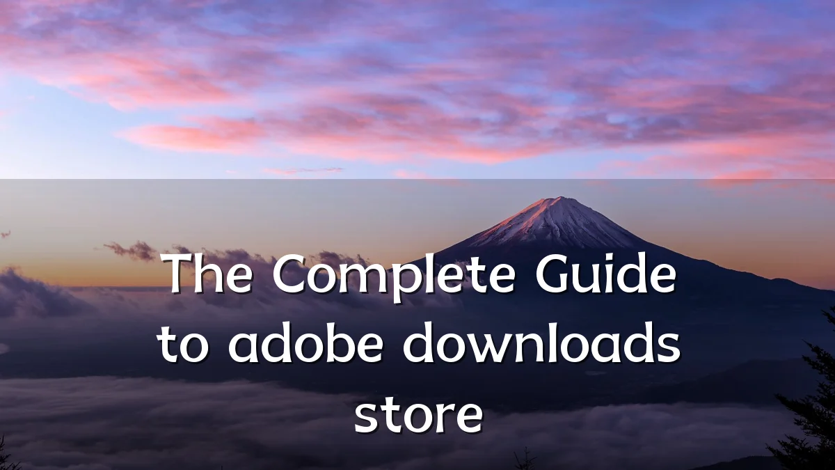 The Complete Guide to adobe downloads store