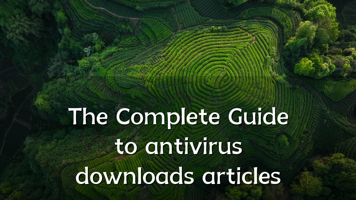 The Complete Guide to antivirus downloads articles