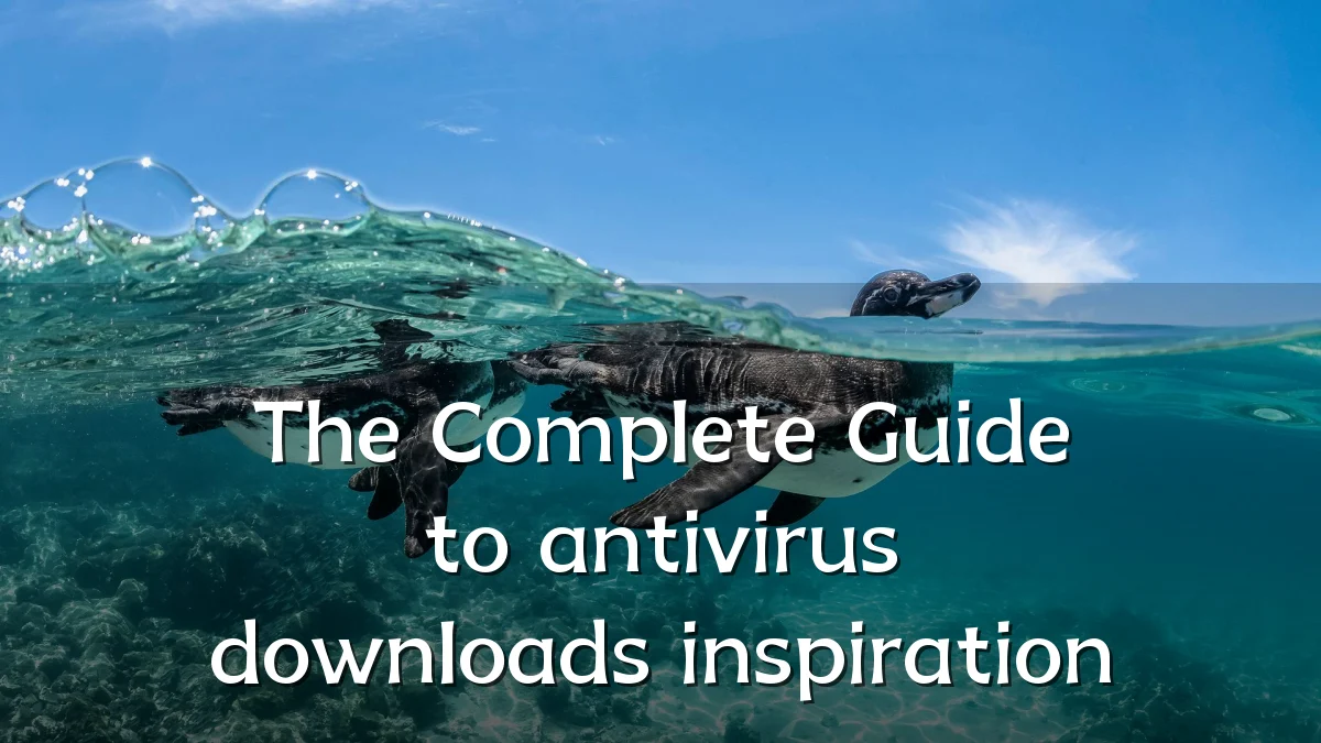 The Complete Guide to antivirus downloads inspiration