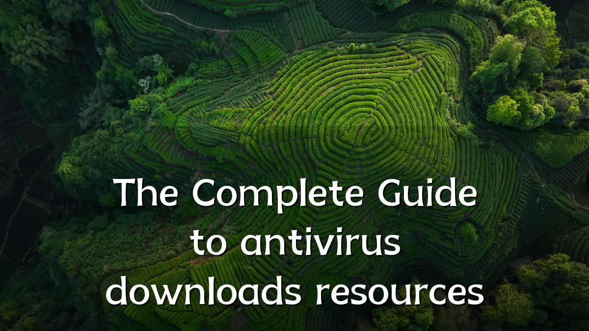The Complete Guide to antivirus downloads resources