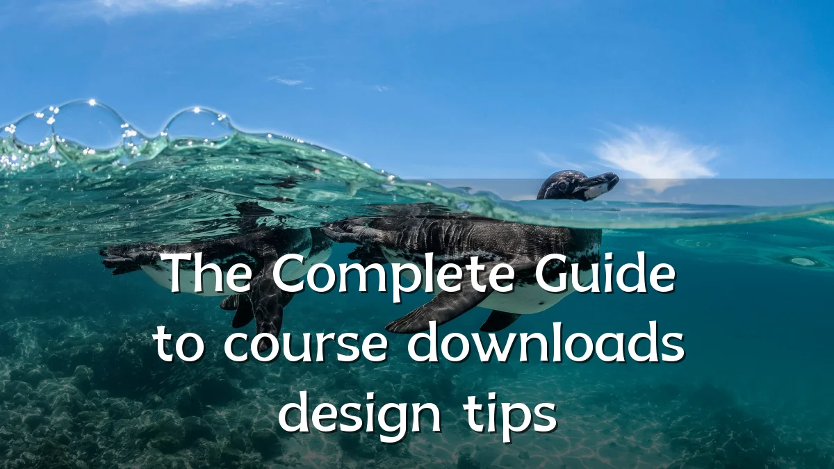 The Complete Guide to course downloads design tips