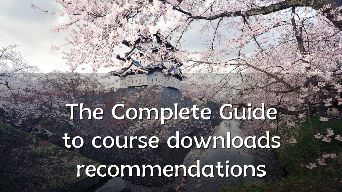 The Complete Guide to course downloads recommendations