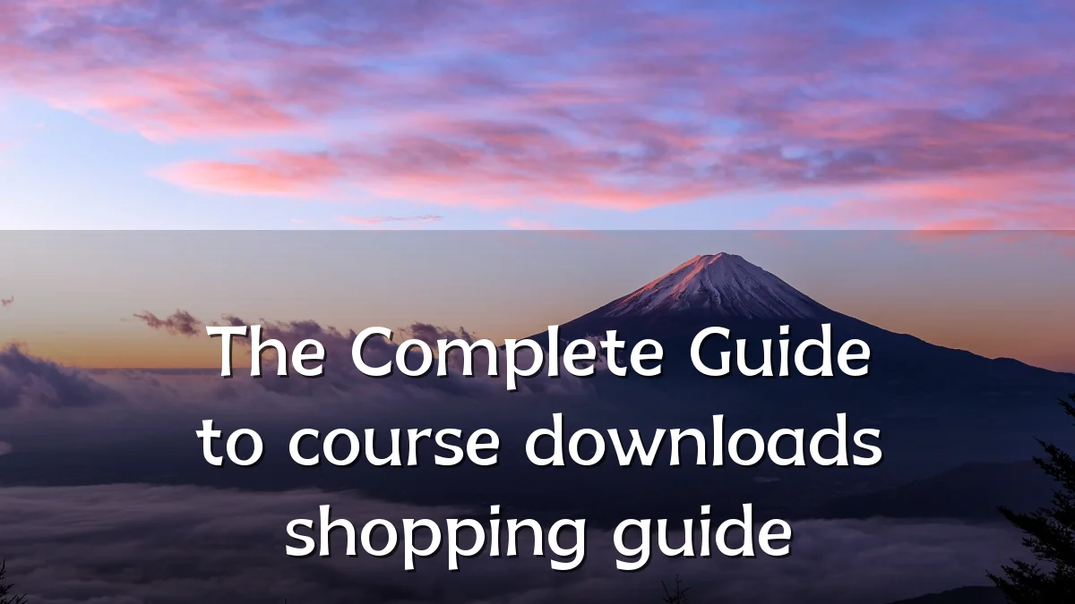 The Complete Guide to course downloads shopping guide