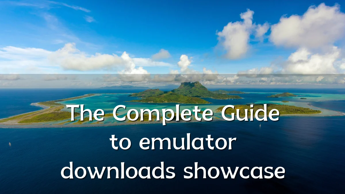 The Complete Guide to emulator downloads showcase