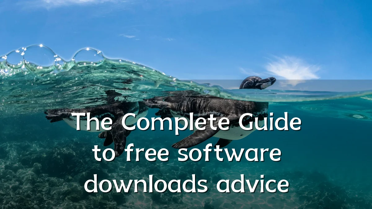 The Complete Guide to free software downloads advice