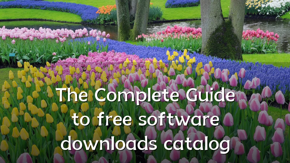 The Complete Guide to free software downloads catalog