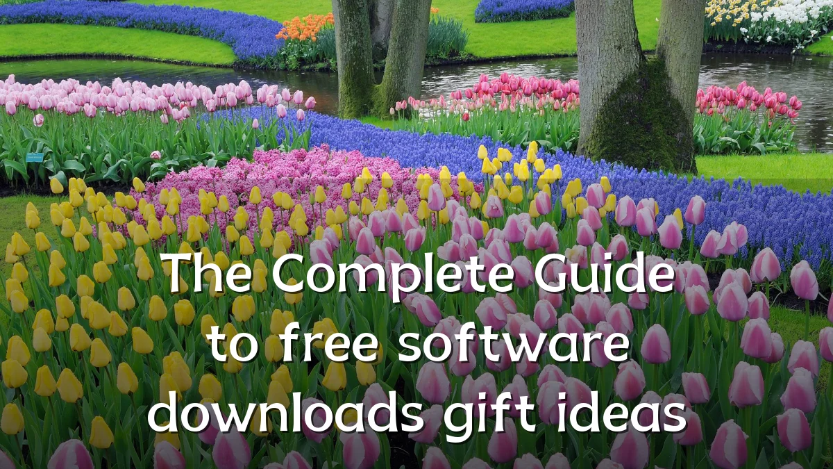The Complete Guide to free software downloads gift ideas