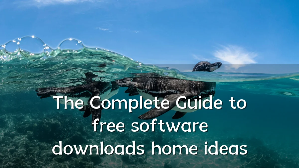 The Complete Guide to free software downloads home ideas