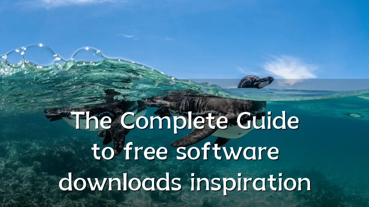 The Complete Guide to free software downloads inspiration