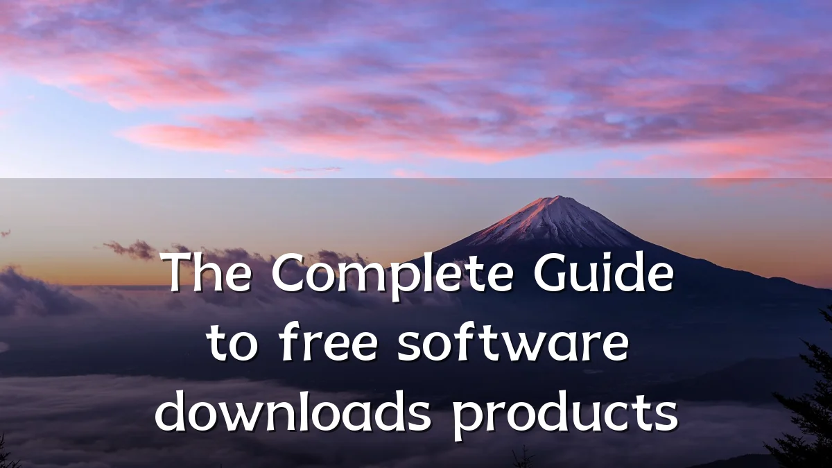 The Complete Guide to free software downloads products