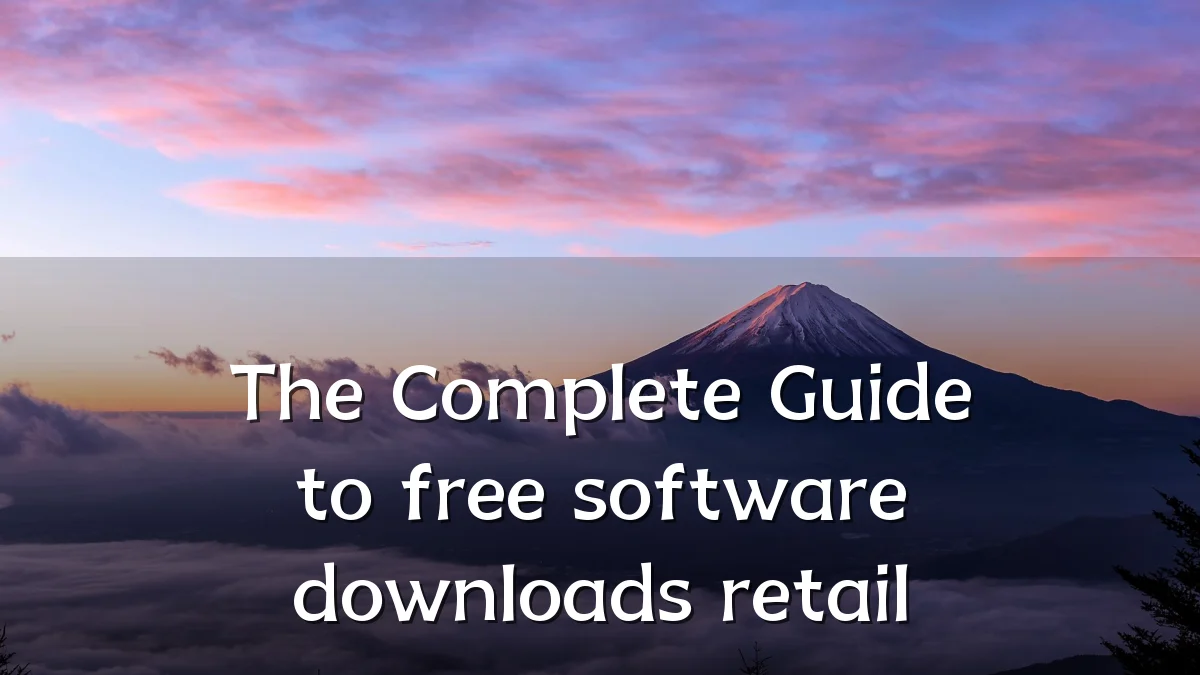 The Complete Guide to free software downloads retail