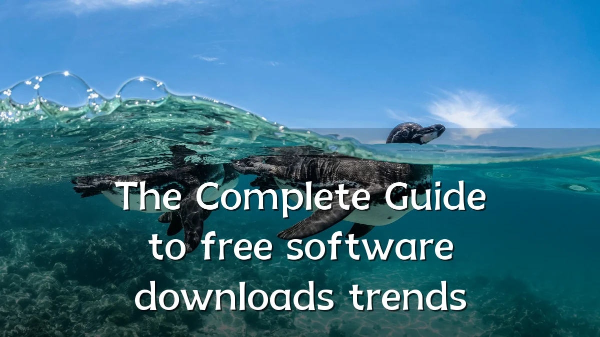 The Complete Guide to free software downloads trends