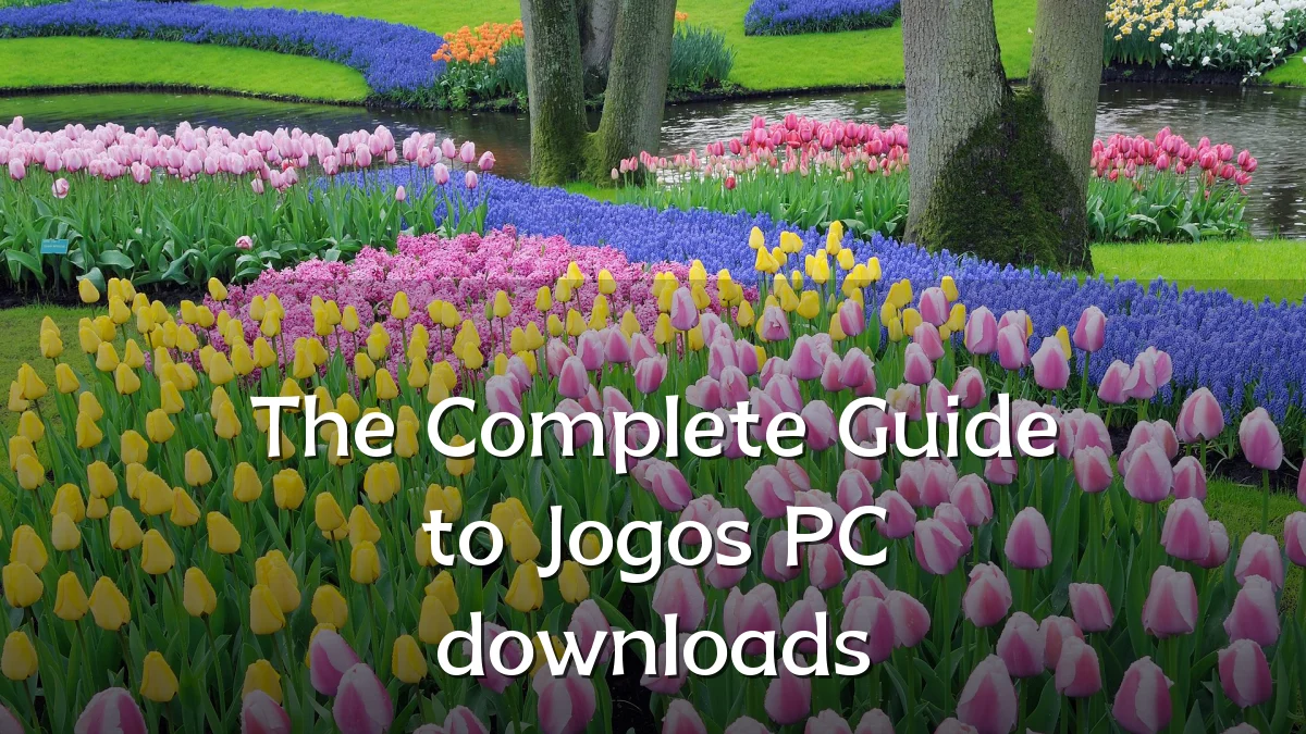 The Complete Guide to Jogos PC downloads