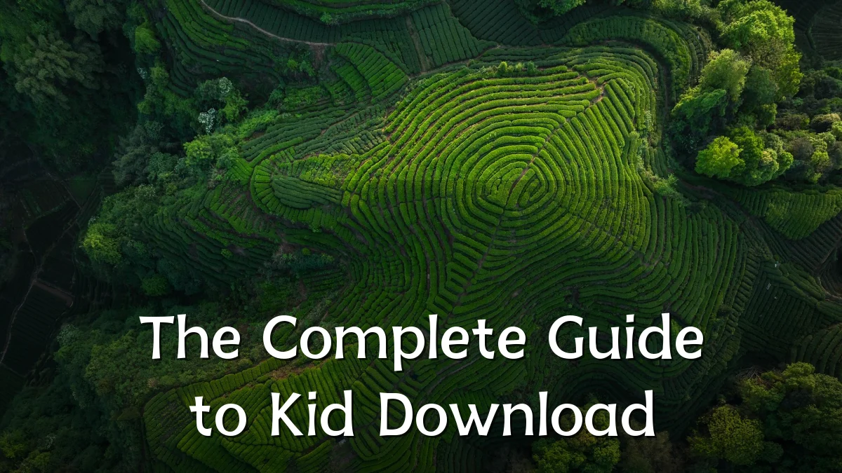 The Complete Guide to Kid Download