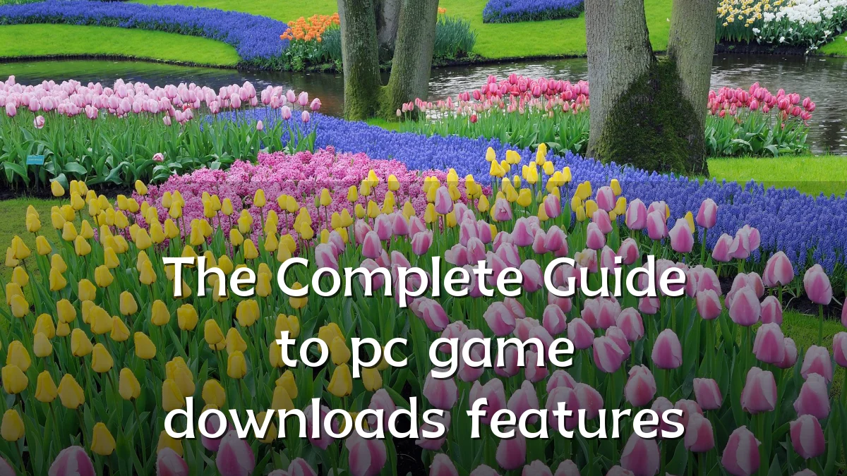 The Complete Guide to pc game downloads features