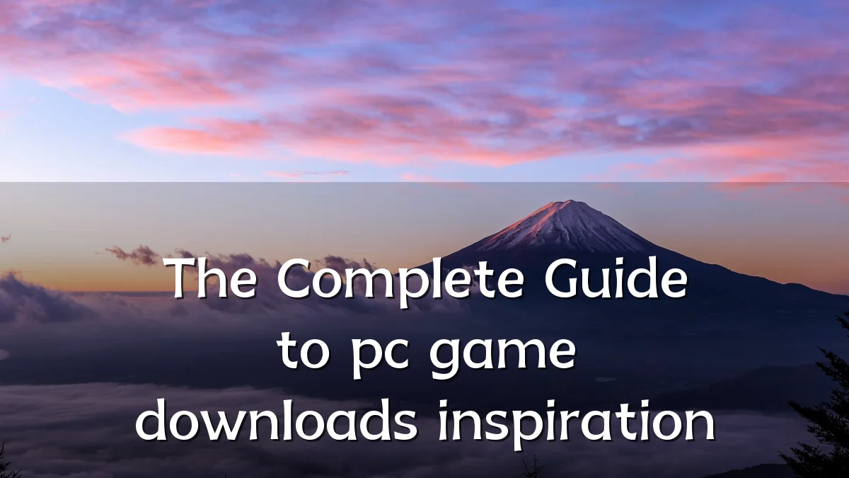 The Complete Guide to pc game downloads inspiration