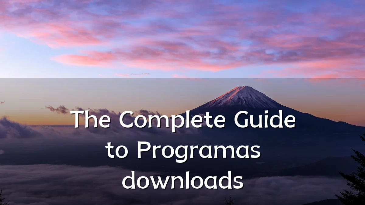 The Complete Guide to Programas downloads