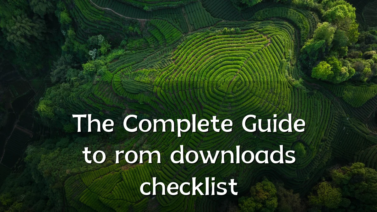 The Complete Guide to rom downloads checklist