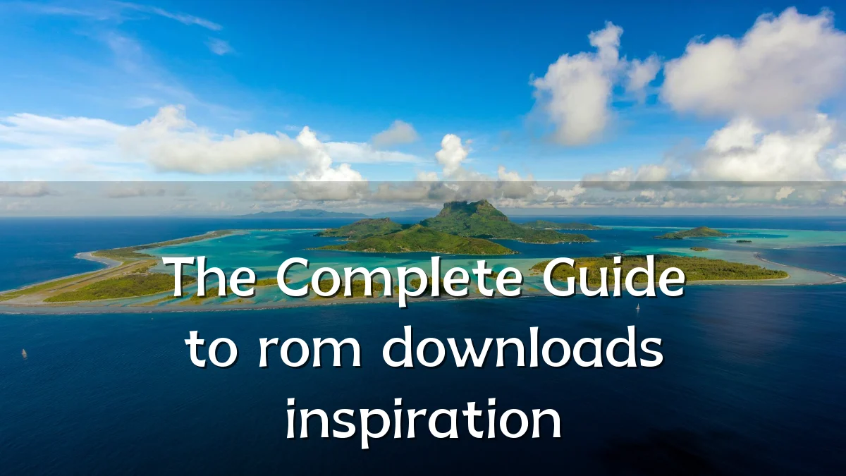 The Complete Guide to rom downloads inspiration