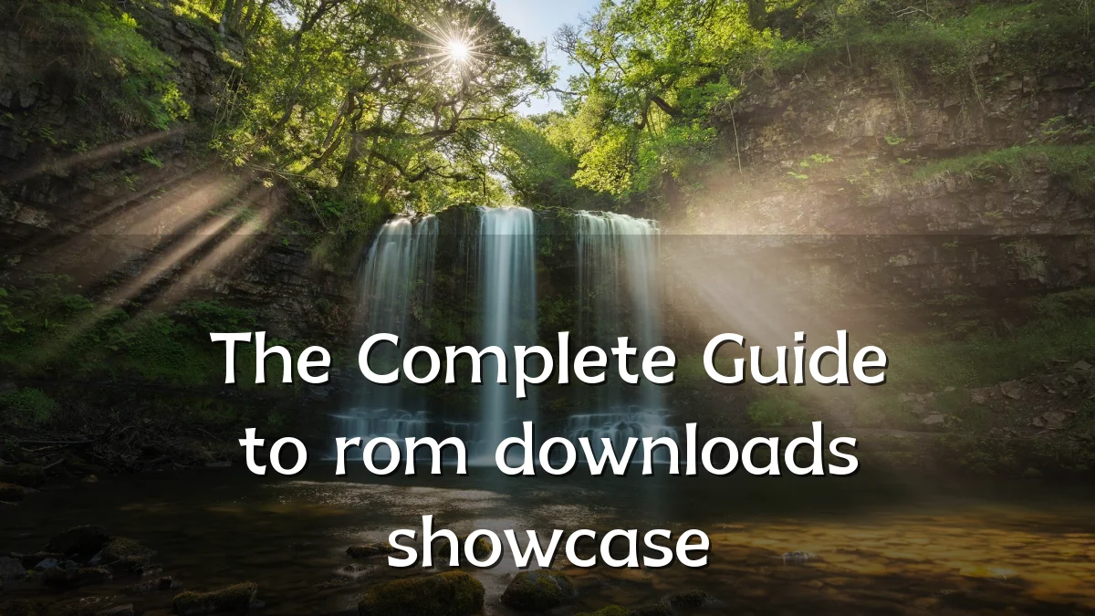 The Complete Guide to rom downloads showcase