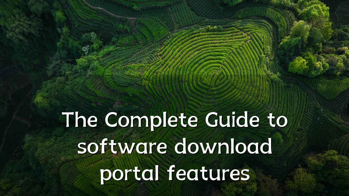 The Complete Guide to software download portal features