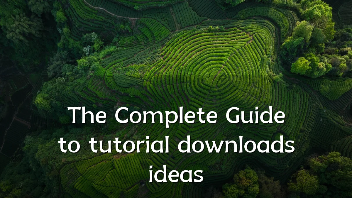 The Complete Guide to tutorial downloads ideas