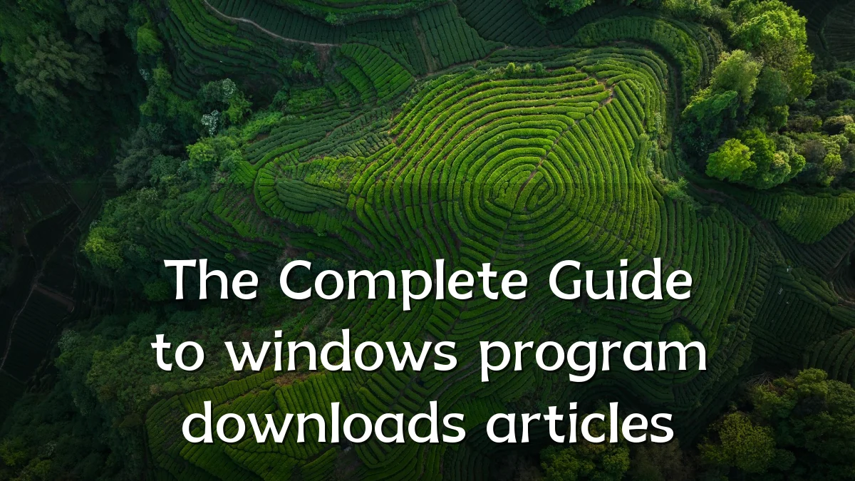 The Complete Guide to windows program downloads articles