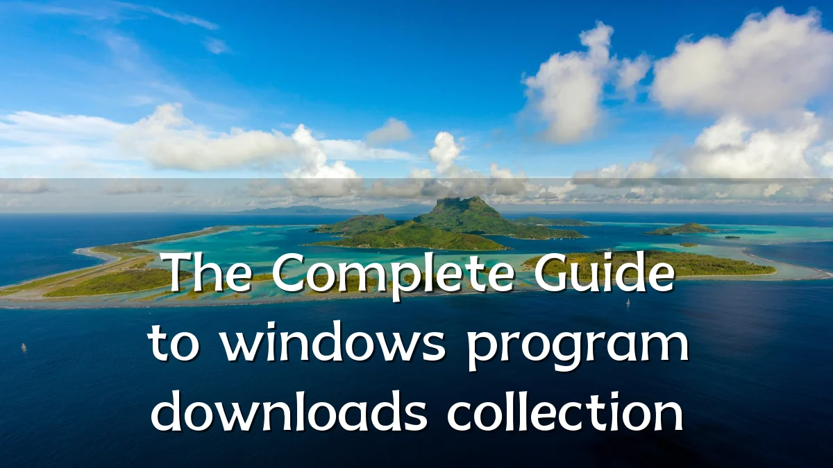 The Complete Guide to windows program downloads collection