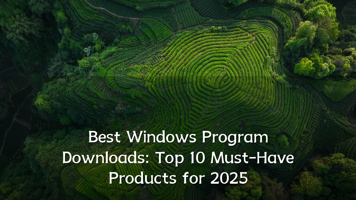 Best Windows Program Downloads: Top 10 Must-Have Products for 2025