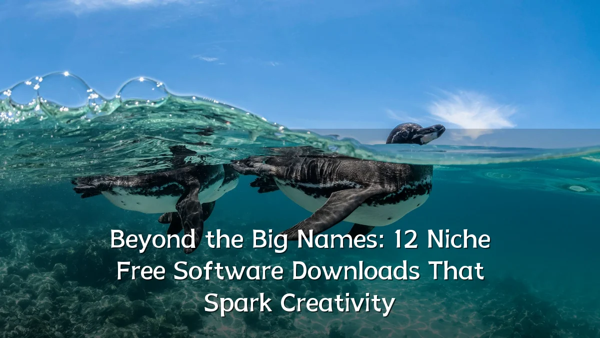 Beyond the Big Names: 12 Niche Free Software Downloads That Spark Creativity