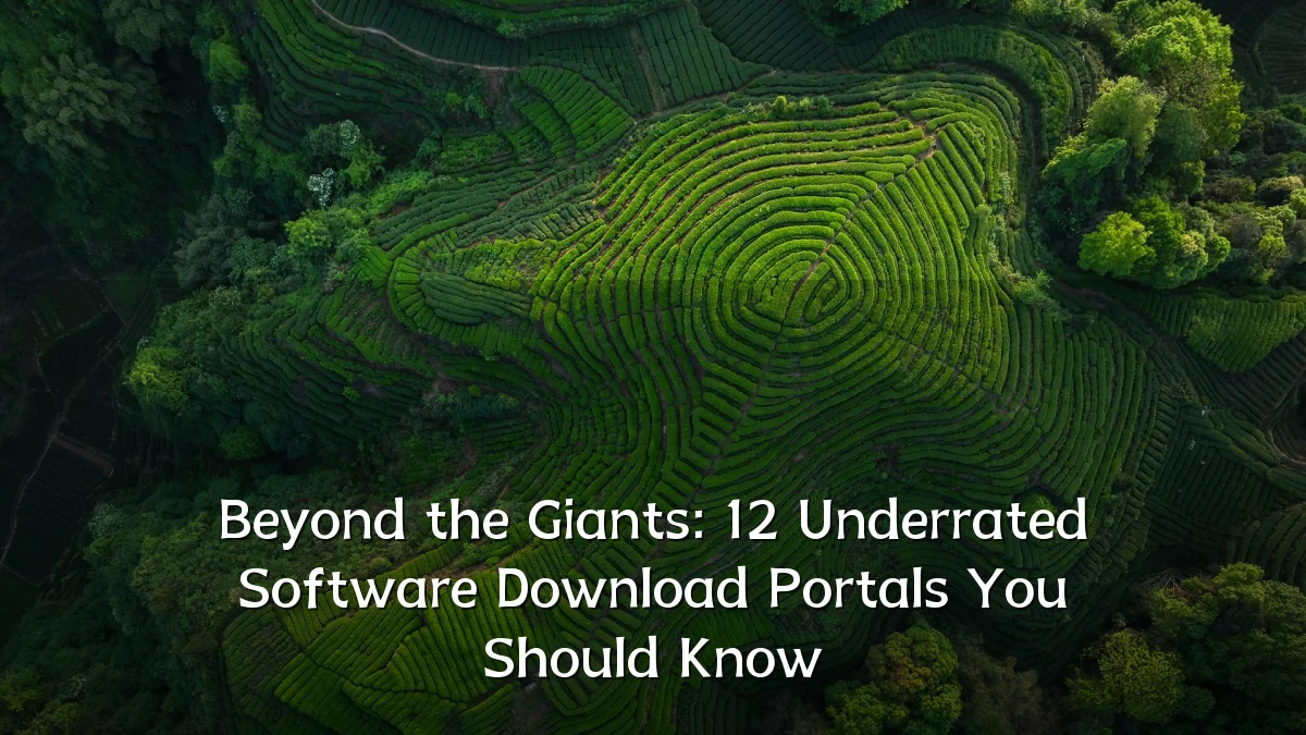 Beyond the Giants: 12 Underrated Software Download Portals You Should Know