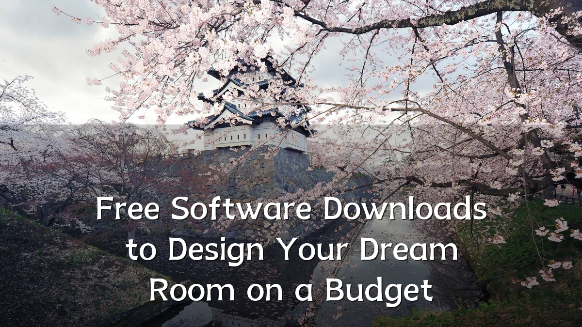 Free Software Downloads to Design Your Dream Room on a Budget