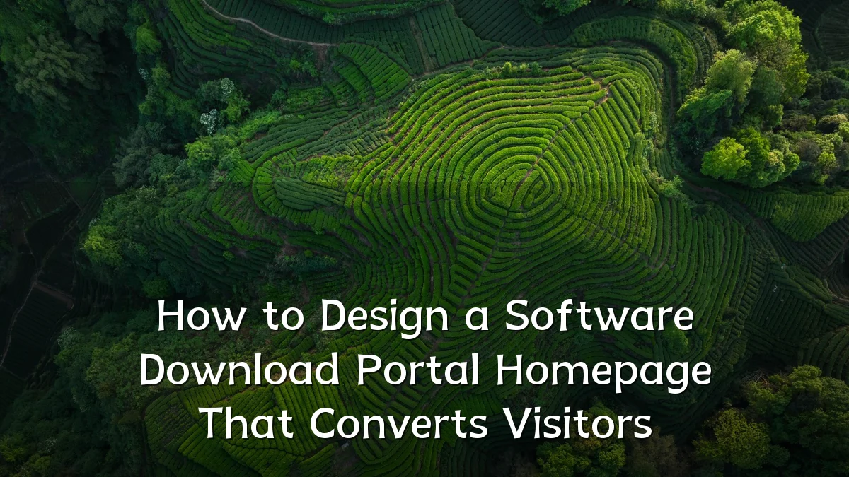 How to Design a Software Download Portal Homepage That Converts Visitors