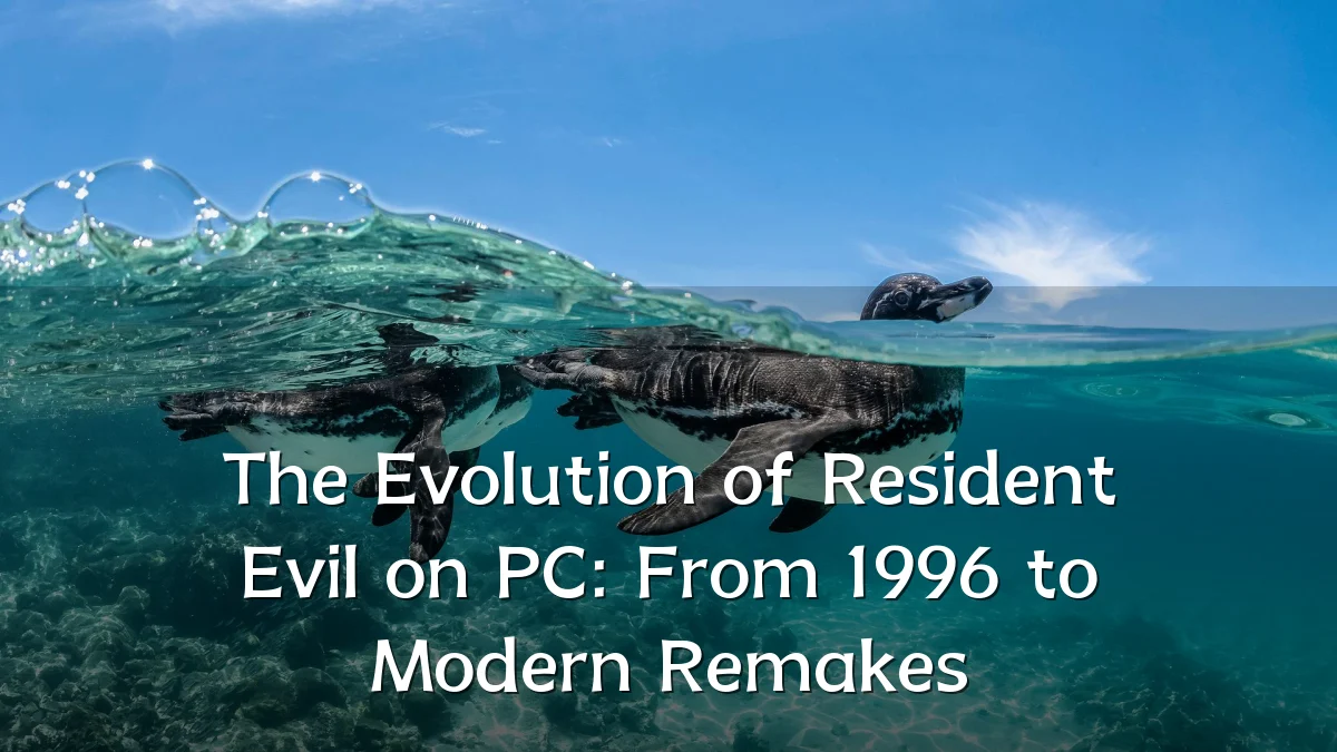 The Evolution of Resident Evil on PC: From 1996 to Modern Remakes