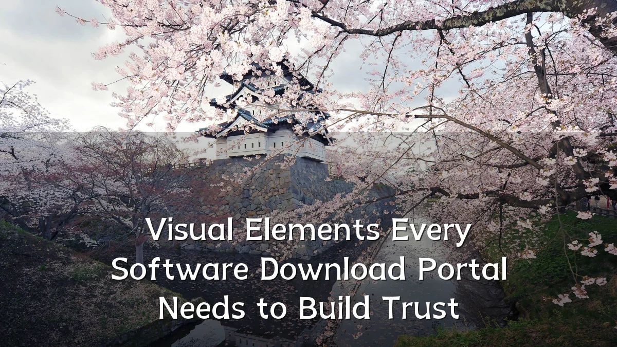 Visual Elements Every Software Download Portal Needs to Build Trust