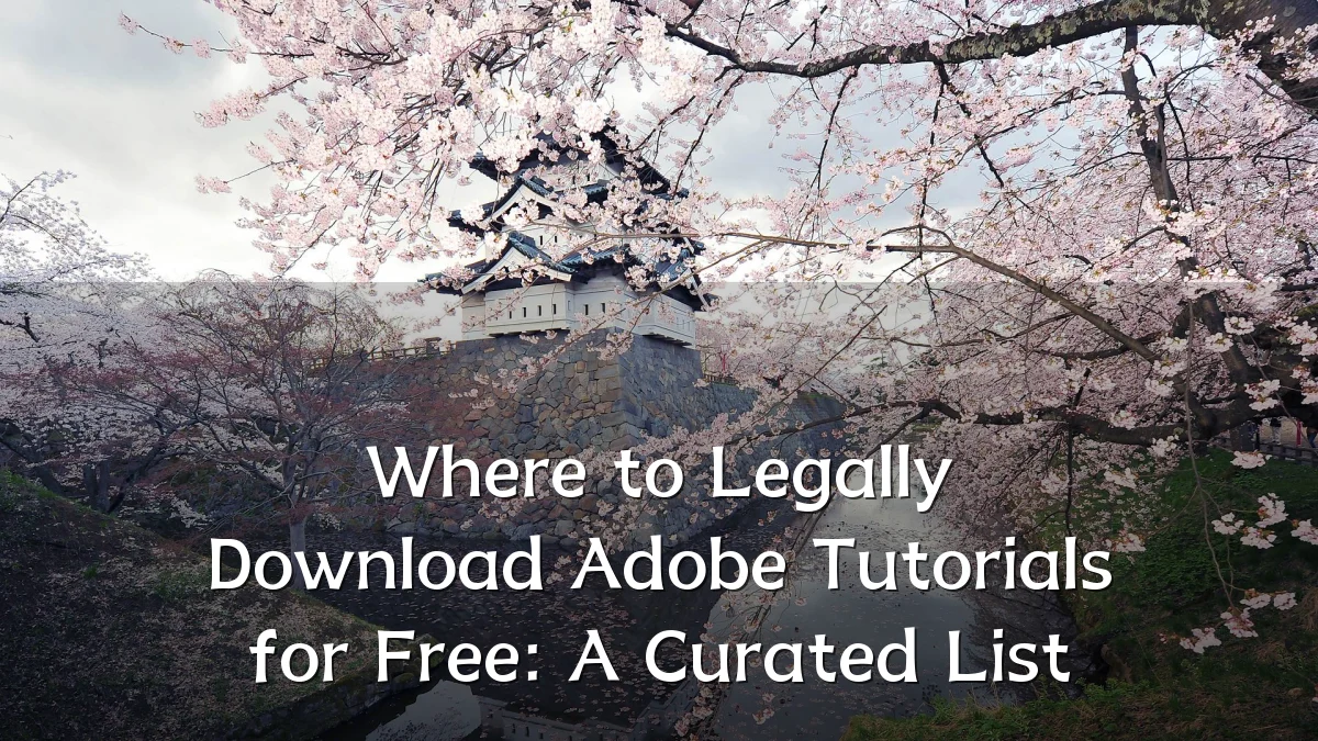 Where to Legally Download Adobe Tutorials for Free: A Curated List