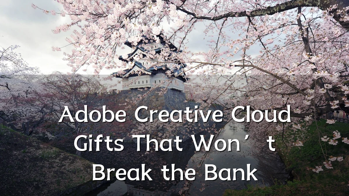 Adobe Creative Cloud Gifts That Won’t Break the Bank