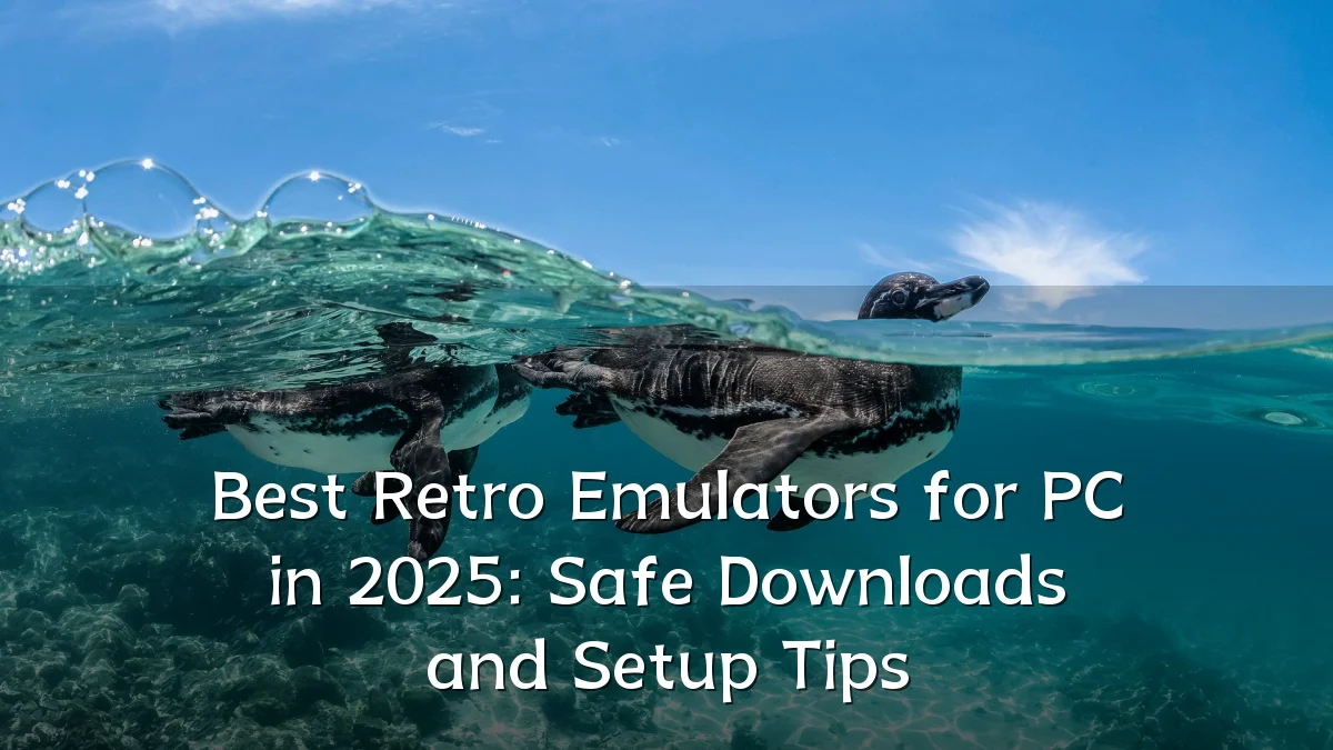 Best Retro Emulators for PC in 2025: Safe Downloads and Setup Tips