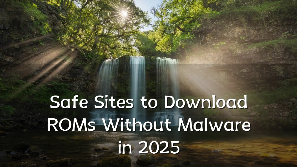 Safe Sites to Download ROMs Without Malware in 2025
