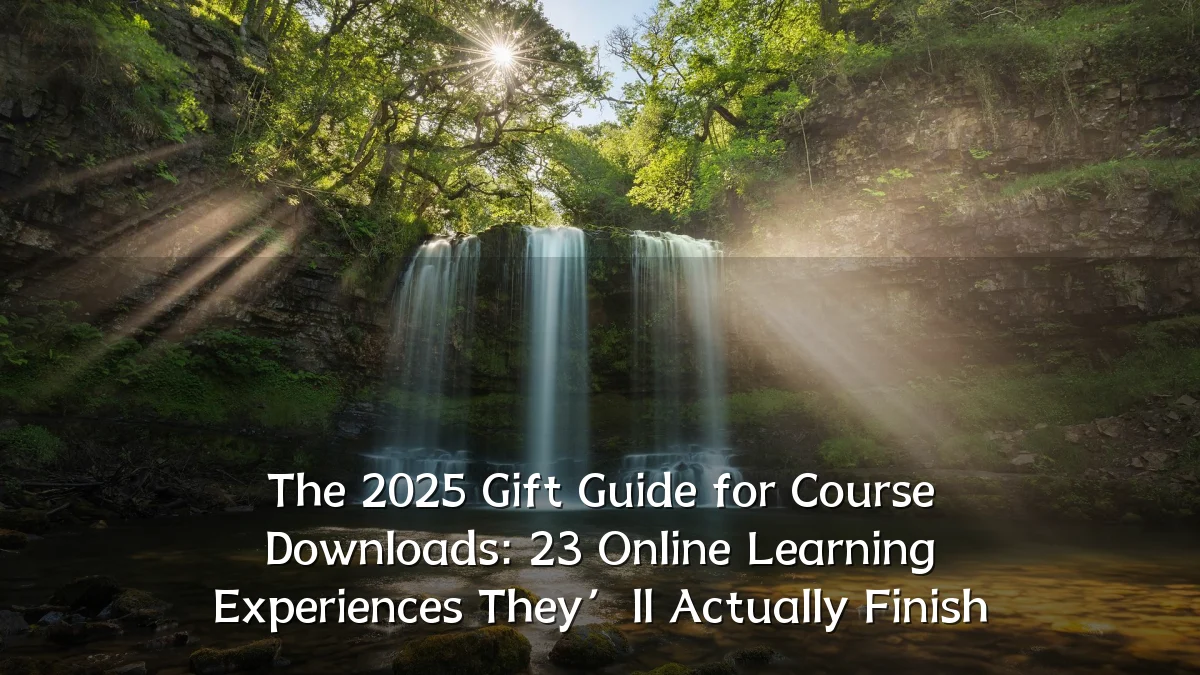 The 2025 Gift Guide for Course Downloads: 23 Online Learning Experiences They’ll Actually Finish