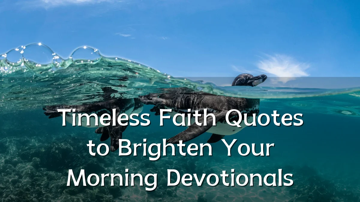 Timeless Faith Quotes to Brighten Your Morning Devotionals